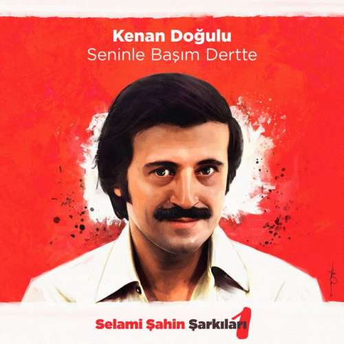 Seninle Başım Dertte (Selami Şahin Şarkıları 1)